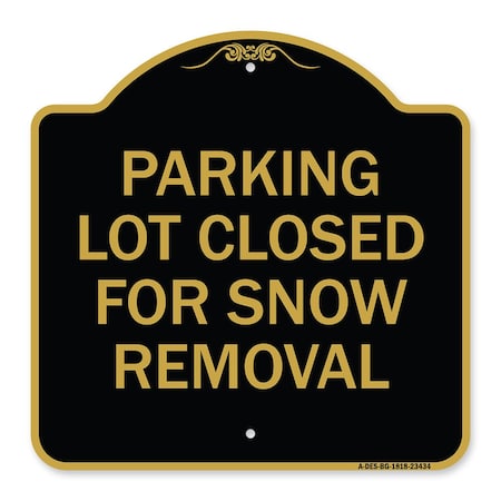 Signmission Parking Lot Closed for Snow Removal, Black & Gold Aluminum Sign, 18" x 18", BG-1818-23434 A-DES-BG-1818-23434